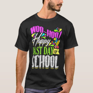 Camiseta Woo Hoo Feliz El Último Día Del Estudiante Docente