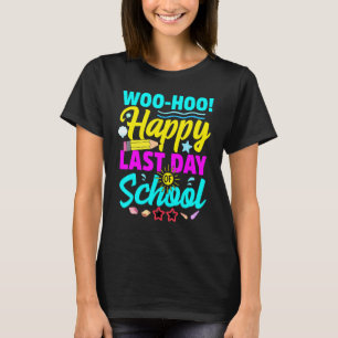 Camiseta Woo Hoo Feliz El Último Día Del Profesor De La Esc