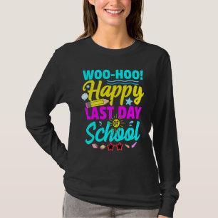 Camiseta Woo Hoo Feliz El Último Día Del Profesor De La Esc