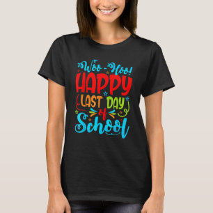 Camiseta Woo Hoo Feliz El Último Día Del Profesor Estudiant