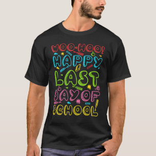 Camiseta Woo Hoo Feliz El Último Día Del Profesor Estudiant