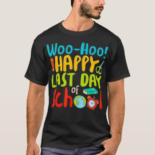 Camiseta Woo Hoo Feliz Regalo de Maestros en el Último Día 