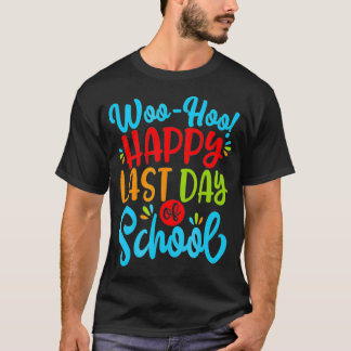 Camiseta Woo Hoo Feliz último día escolar, profesor diverti