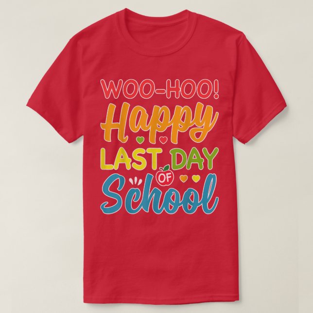 Camiseta Woo Hoo Feliz último día escolar profesor divertid (Diseño del anverso)