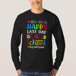 Camiseta Woo Hoo Happy Last Day Of School 1er Grado Squad
