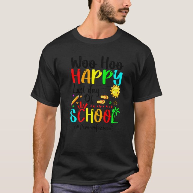 Camiseta Woo Hoo Happy Last Day Of School Paraprofesional (Anverso)
