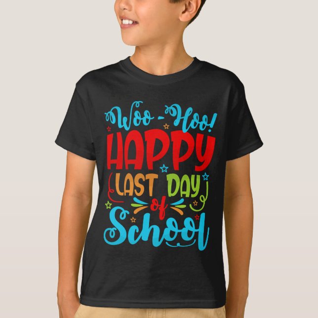 Camiseta Woo Hoo Happy Last Day of School Student Teacher (Anverso)