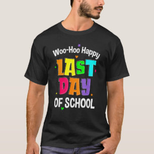 Camiseta Woo Hoo Happy Last Day School Summer Student Teach