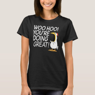 Camiseta Woo Hoo Youu2019re haciendo grande