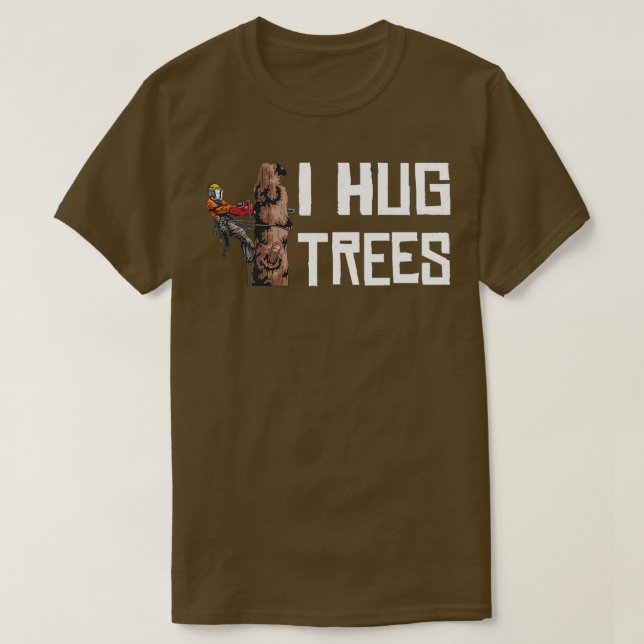 Camiseta Woodwork I Hug Trees Lumberjack (Diseño del anverso)