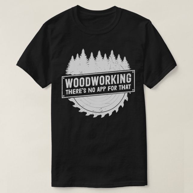 Camiseta Woodwork no hay aplicación para ese trabajador de  (Diseño del anverso)