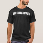 Camiseta Woodworker Funny Job Title Profession Birthday Gif<br><div class="desc">Funny Job Title Profession Birthday Gift Idea .Awesome Great Funny Souvenir Present Matching Family Clothing Couthing Couple Outfit Aparato para mamá,  papá,  hermano,  hermana,  esposa,  esposo,  hijo,  hija,  papá,  mamá,  papá,  abuelo,  abuela tía tío suyo.</div>