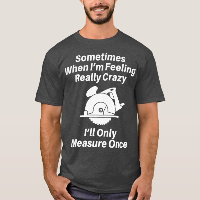 Camiseta Woodworking Carpenter Gift  For Men Or Dad (Anverso)
