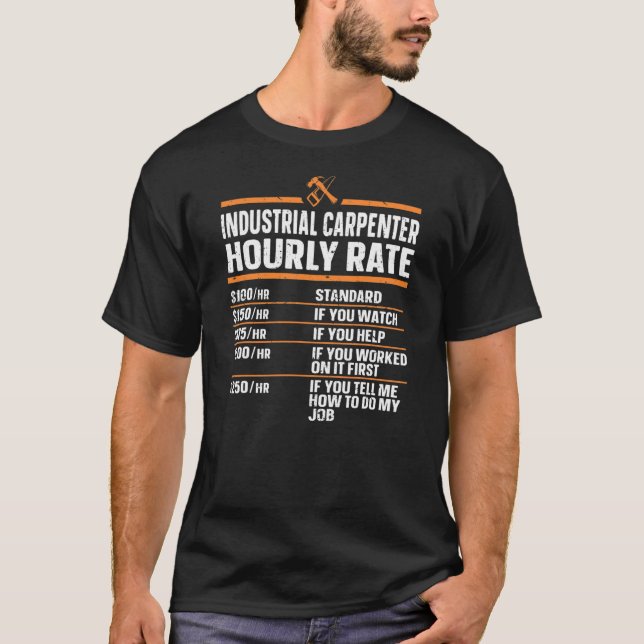 Camiseta Woodworking Carpentry Industrial Carpenter Hourly (Anverso)