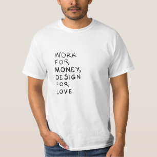 Camiseta Work for money, design for love