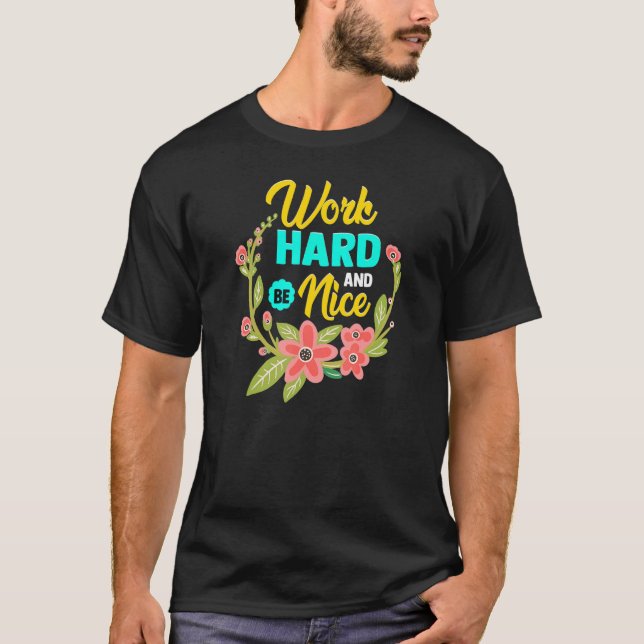 Camiseta WORK HARD AND BE NICE  Anti Bullying Pro Kindness (Anverso)