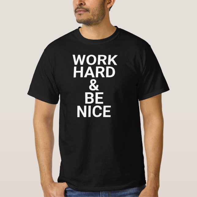 Camiseta work hard and be nice,be kind,inspirational,kindne (Anverso)