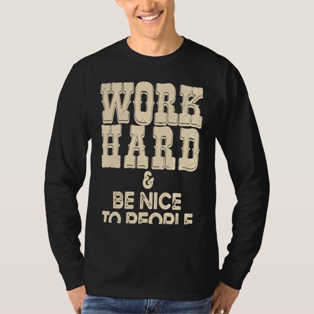 Camiseta Work Hard And Be Nice Positive Motivational Inspir (Anverso)