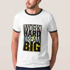 Camiseta "Work Hard Dream Big" es un poderoso e inspirador