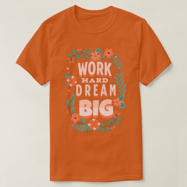 Camiseta Work Hard Dream Big Motivational Quotes 2 (Diseño del anverso)