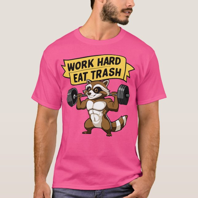 Camiseta Work Hard Eat Trash Cute Raccoon Gym Pun (Anverso)
