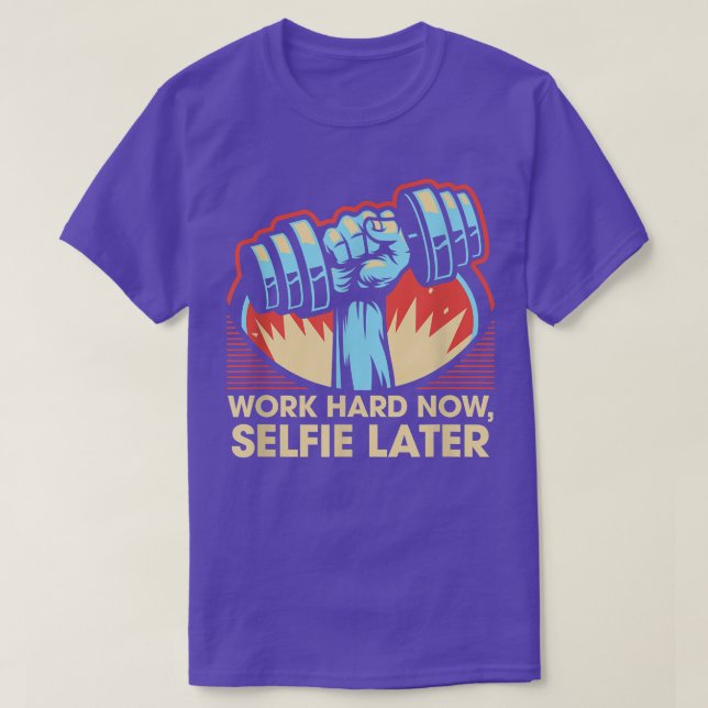 Camiseta Work Hard Now Selfie Later Funny Workout Humor Gym (Diseño del anverso)