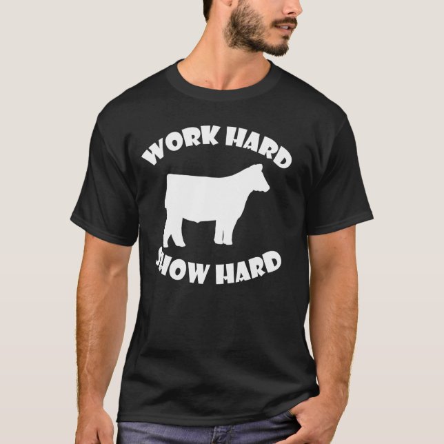 Camiseta Work Hard Show Hard exposición de ganado (Anverso)
