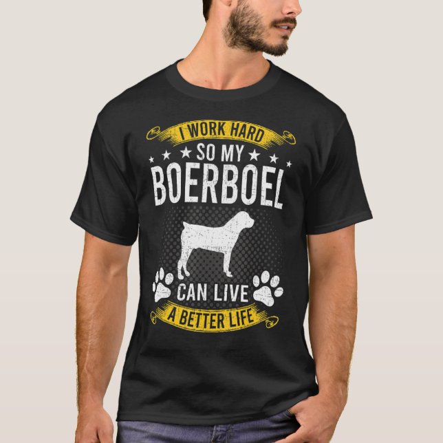 Camiseta Work Hard So My Boerboel Live A Better Dog (Anverso)