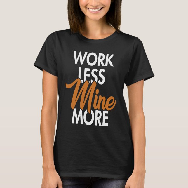Camiseta Work Less Mine More Blockchain Cryptocurrency Cryp (Anverso)