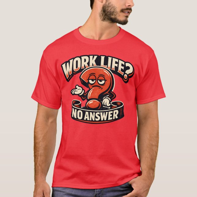 Camiseta Work Life Question Mark Sarcasm Typography Illustr (Anverso)