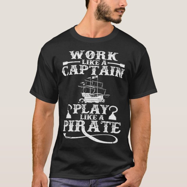 Camiseta Work Like A Captain Play Like A Pirate Pirate Ship (Anverso)