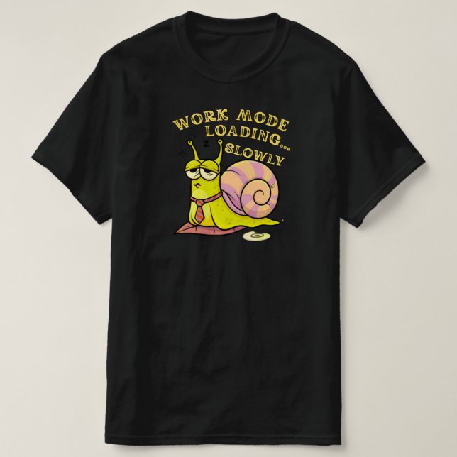 Camiseta Work Mode Loading Slowly Funny Snail Office Humor  (Diseño del anverso)