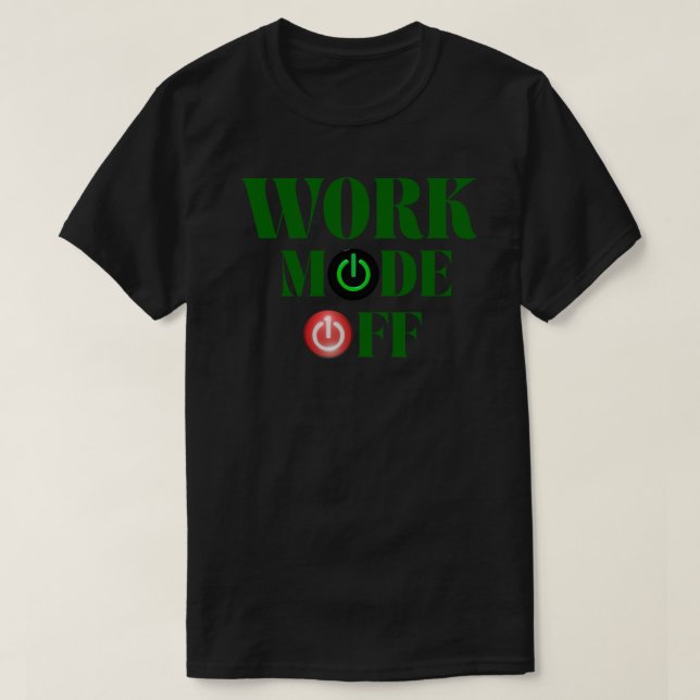Camiseta Work Mode Off Funny Office Power Button (Diseño del anverso)