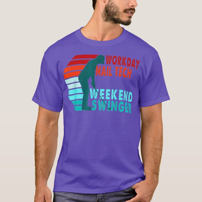 Camiseta Workday Nail Tech Weekend Swinger Golfer Golfing (Anverso)