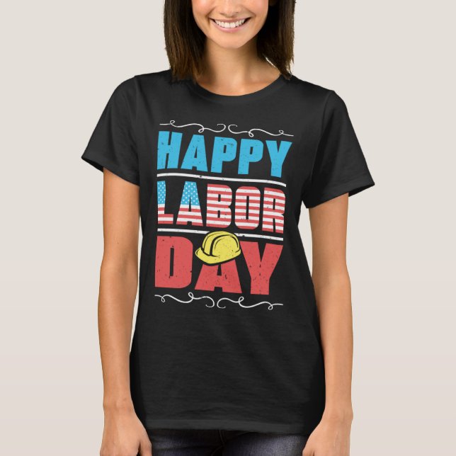Camiseta Worker Patriotic American Flag Labor Laborer Happy (Anverso)