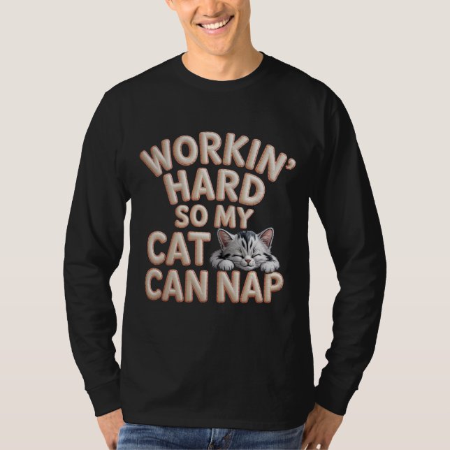 Camiseta Workin Hard So My Cat Can Nap Cat Lover  (Anverso)