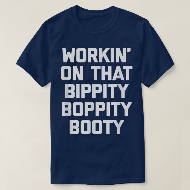 Camiseta Workin' On That Bippity Boppity Booty  funny cute  (Diseño del anverso)