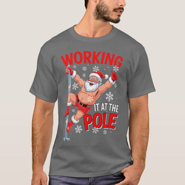 Camiseta Working At Pole Santa Dancing Joke Dirty (Anverso)