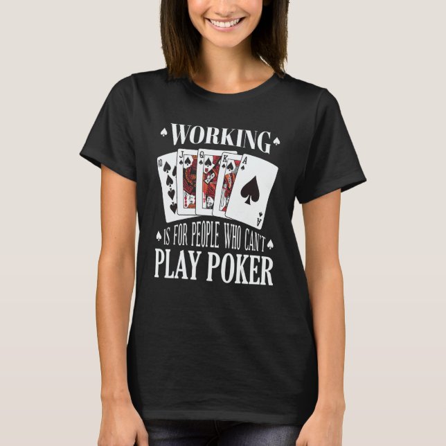 Camiseta Working is for people who can't play poker (Anverso)
