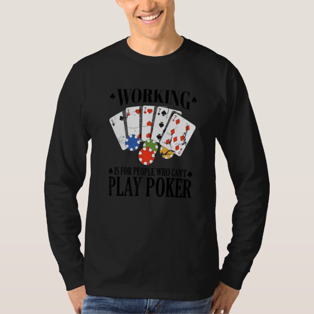 Camiseta Working is for people who can't play poker   (Anverso)