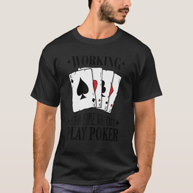 Camiseta Working is for people who can't play poker 3 (Anverso)
