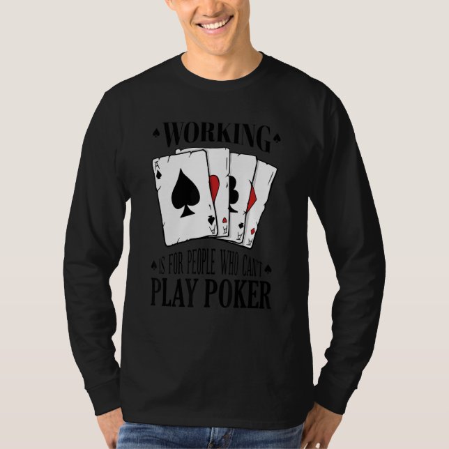 Camiseta Working is for people who can't play poker 3 (Anverso)