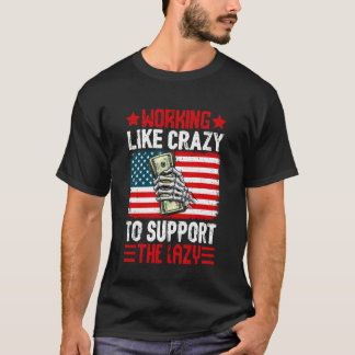 Camiseta Working Like Crazy to Support The Lazy Family Pare