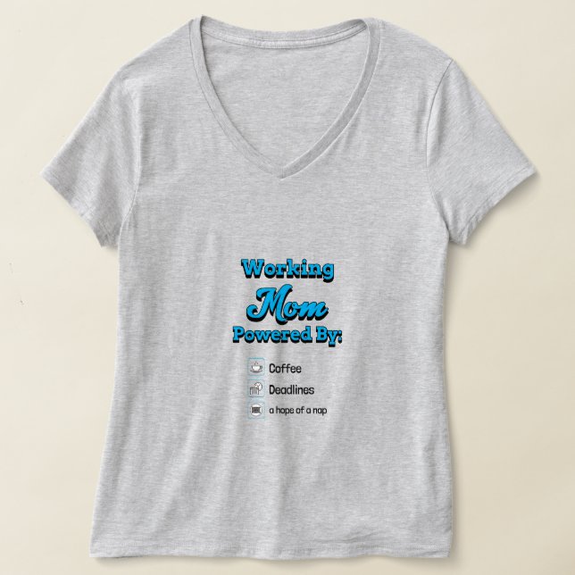Camiseta Working Mom Powered By:Coffee Deadlines A nap hope (Distribución )