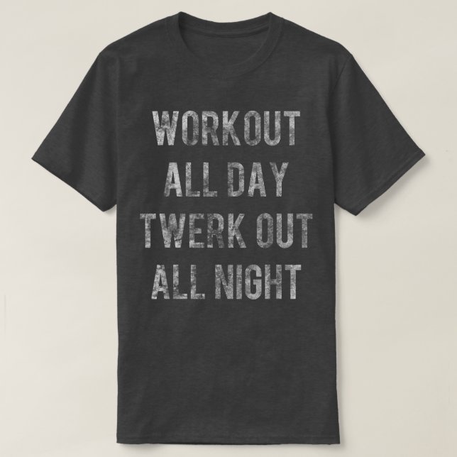 Camiseta Workout all Day Twerk Out All Night  (Diseño del anverso)