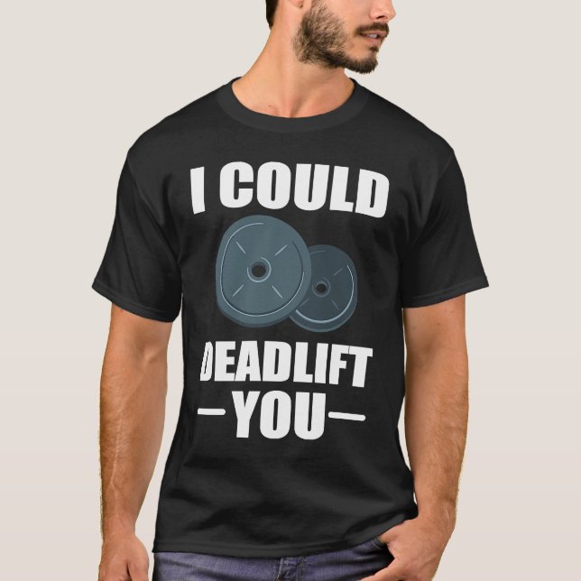 Camiseta Workout Weightlifting Fitness I Could Deadlift You (Anverso)