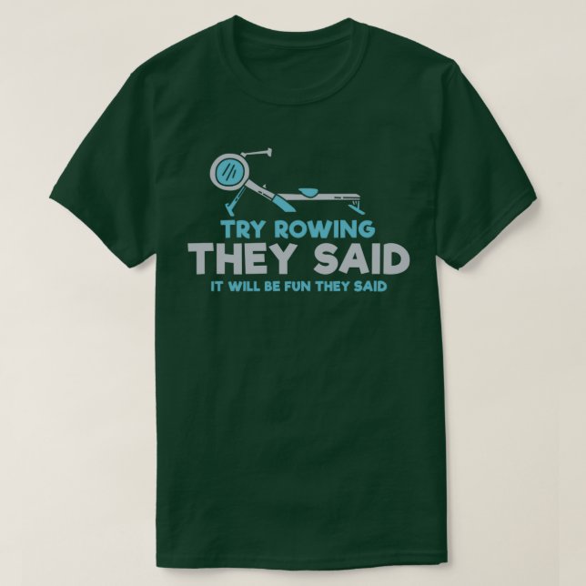 Camiseta Worktry Try Rowing Dicen Rowing Machine (Diseño del anverso)