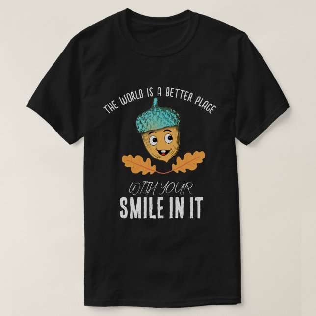 Camiseta "World Better With Your Smile" Smiling Acorn (Diseño del anverso)