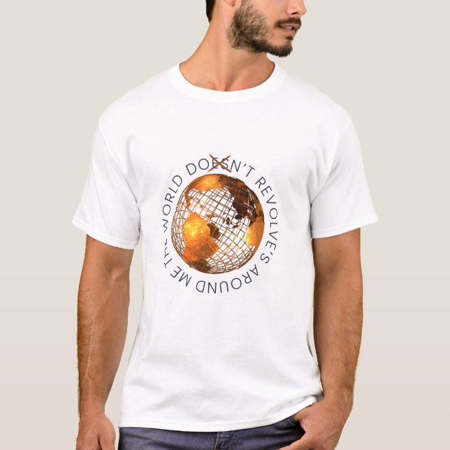 Camiseta World Doesn't Revolve T-Shirt, Unisex Graphic Tee (Anverso)