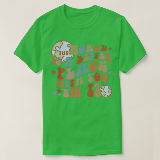 Camiseta World Is A Better Place With You In Happy Life Pos (Diseño del anverso)